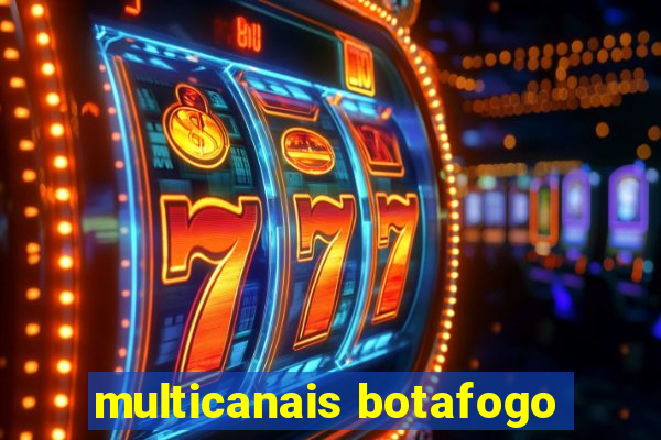 multicanais botafogo